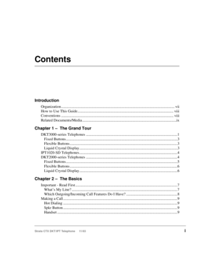 Page 5Strata CTX DKT/IPT Telephone     11/03i
Contents
Introduction
Organization...................................................................................................................... vii
How to Use This Guide.................................................................................................... viii
Conventions ..................................................................................................................... viii
Related Documents/Media...