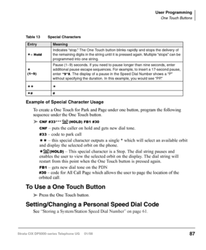 Page 103Call Transfer with Camp-on
You can transfer a call to a busy station from either a DSS console or an ADM. Use 
the DSS to transfer the call, even though the DSS LED associated with the station 
you are “transferring to” is red.
‰  To transfer call to a busy station
1. Press DSS corresponding to the busy station to be called.
You may hear a busy tone. The original caller is placed automatically on hold. 
The Line or extension LED flashes green at double the on-hold rate, and the DSS 
LED remains steady...