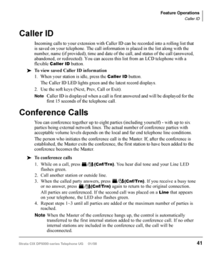 Page 57Call Forward Examples
‰	 To	set	your 	telephone	 to	Call	 Forward	 Busy-No	Answer	to	 an	 internal	 extension	
number
‰  Press your extension button + 
#6041 + 3000# + 10
#6041 = Call Forward Access Code sequence 
3000# = Internal Extension Number 
10 = Ring time in seconds before Call Forwards
‰	 To	 set	another 	telephone	 to	Call	 Forward	 Busy-No	Answer	to	 an	 outside	 desti-
nation	 number 	after 	a	 set	 time
‰  Press your extension button + 
#6042 + 1234 + 1111 + # + 9 +1 949 
5873000
 + # + 08...