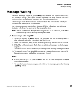 Page 67Supervising a Tandem Call
1. While talking on an outside call, press Cnf/Trn. You hear dial tone. The exten-
sion LED flashes (conference rate).
2.  Dial an outside telephone number. 
3.  After the party answers, press 
Cnf/Trn. The extension LED flashes (in-use rate) 
and all parties are conferenced.
If you receive a busy tone or if the station does not answer, press the flashing 
extension button to return to the original connection. 
4.  Press 
Cnf/Trn and hang up. The extension LED flashes...