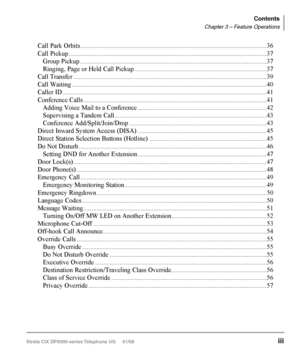 Page 9Call Forward Examples........................................................................\
.......................... 35
Call Park Orbits  ........................................................................\
......................................... 36
Call Pickup  ........................................................................\
................................................ 37
Group Pickup  ........................................................................\...