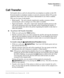 Page 55•	 Call	Forward	 Cancel – Cancels the set Call Forward feature. Notice that each 
category of Call Forward has a different code for canceling.
Station Call Forward Procedures
Table 15 on Page 105 contains Call Forward Button sequences. You can do a Call 
Forward function by entering the button sequence as described or by programming a 
Programmable Feature Button to perform the sequence. See  “Programming Feature 
Buttons” on page 84 to program a Programmable Feature Button.
‰  To use the Call Forward...