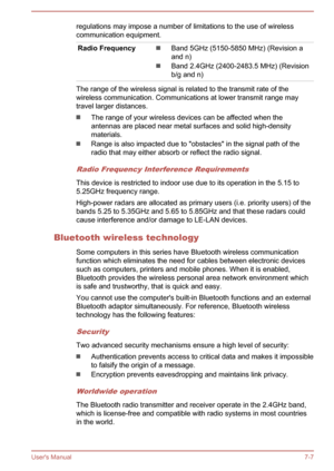 Page 128regulations may impose a number of limitations to the use of wireless
communication equipment.Radio FrequencyBand 5GHz (5150-5850 MHz) (Revision a
and n)
Band 2.4GHz (2400-2483.5 MHz) (Revision
b/g and n)
The range of the wireless signal is related to the transmit rate of the
wireless communication. Communications at lower transmit range may travel larger distances.
The range of your wireless devices can be affected when the
antennas are placed near metal surfaces and solid high-density materials.
Range...