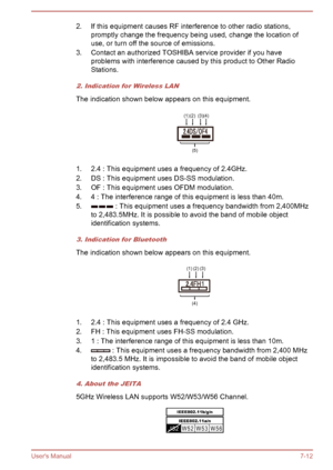 Page 1332. If this equipment causes RF interference to other radio stations,promptly change the frequency being used, change the location of
use, or turn off the source of emissions.
3. Contact an authorized TOSHIBA service provider if you have problems with interference caused by this product to Other Radio
Stations.
2. Indication for Wireless LAN
The indication shown below appears on this equipment.
1. 2.4 : This equipment uses a frequency of 2.4GHz.
2. DS : This equipment uses DS-SS modulation.
3. OF : This...