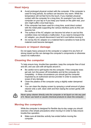 Page 20Heat injury
Avoid prolonged physical contact with the computer. If the computer isused for long periods, its surface can become very warm. While the temperature will not feel hot to the touch, if you maintain physical
contact with the computer for a long time, for example if you rest the computer on your lap or if you keep your hands on the palm rest, your
skin might suffer a low-heat injury.
If the computer has been used for a long time, avoid direct contact
with the metal plate supporting the various...