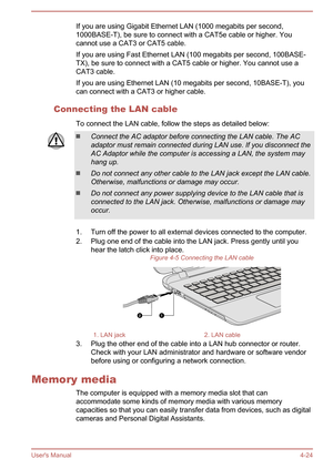 Page 73If you are using Gigabit Ethernet LAN (1000 megabits per second,
1000BASE-T), be sure to connect with a CAT5e cable or higher. You cannot use a CAT3 or CAT5 cable.
If you are using Fast Ethernet LAN (100 megabits per second, 100BASE-
TX), be sure to connect with a CAT5 cable or higher. You cannot use a
CAT3 cable.
If you are using Ethernet LAN (10 megabits per second, 10BASE-T), you
can connect with a CAT3 or higher cable.
Connecting the LAN cable To connect the LAN cable, follow the steps as detailed...