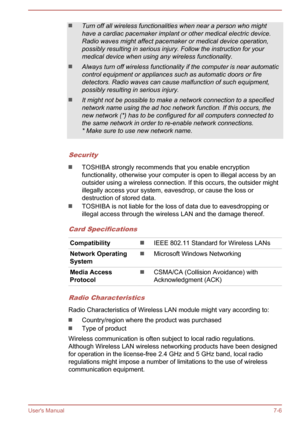 Page 116Turn off all wireless functionalities when near a person who mighthave a cardiac pacemaker implant or other medical electric device.Radio waves might affect pacemaker or medical device operation,
possibly resulting in serious injury. Follow the instruction for your medical device when using any wireless functionality.
Always turn off wireless functionality if the computer is near automaticcontrol equipment or appliances such as automatic doors or firedetectors. Radio waves can cause malfunction of such...