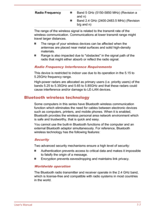 Page 117Radio FrequencyBand 5 GHz (5150-5850 MHz) (Revision a
and n)
Band 2.4 GHz (2400-2483.5 MHz) (Revision
b/g and n)
The range of the wireless signal is related to the transmit rate of the
wireless communication. Communications at lower transmit range might travel larger distances.
The range of your wireless devices can be affected when the
antennas are placed near metal surfaces and solid high-density materials.
Range is also impacted due to "obstacles" in the signal path of the
radio that might...