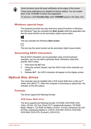 Page 46Some functions show the toast notification at the edges of the screen.
Those toast notifications are disabled at factory default. You can enable them in the TOSHIBA Function Key application.
To access it, click  Function Key under TOSHIBA  group in the Apps view.
Windows special keys
The keyboard provides two keys that have special functions in Windows,
the Windows ®
 logo key activates the  Start screen while the application key
has the same function as the secondary (right) mouse button.
This key...