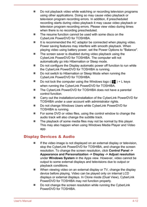 Page 54Do not playback video while watching or recording television programs
using other applications. Doing so may cause video playback or
television program recording errors. In addition, if prescheduled
recording starts during video playback it may cause video playback or
television program recording errors. Please view video during times when there is no recording prescheduled.
The resume function cannot be used with some discs on the
CyberLink PowerDVD for TOSHIBA.
It is recommended the AC adaptor be...