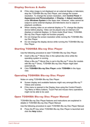 Page 57Display Devices & Audio
If the video image is not displayed on an external display or television,stop the TOSHIBA Blu-ray Disc Player, and change the screen resolution. To change the screen resolution, click  Control Panel ->
Appearance and Personalization -> Display -> Adjust resolution
under  Windows System  in the Apps view. However, video cannot be
output to some external displays and televisions due to output or playback conditions.
When viewing video on an external display or TV, change the...