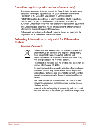 Page 8Canadian regulatory information (Canada only)This digital apparatus does not exceed the Class B limits for radio noiseemissions from digital apparatus as set out in the Radio Interference
Regulation of the Canadian Department of Communications.
Note that Canadian Department of Communications (DOC) regulations provide, that changes or modifications not expressly approved by
TOSHIBA Corporation could void your authority to operate this equipment.
This Class B digital apparatus meets all requirements of the...