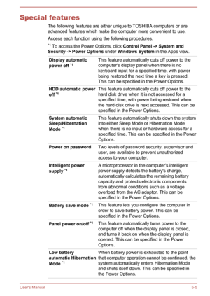 Page 82Special featuresThe following features are either unique to TOSHIBA computers or are
advanced features which make the computer more convenient to use.
Access each function using the following procedures. *1  To access the Power Options, click  Control Panel -> System and 
Security -> Power Options  under Windows System  in the Apps view.Display automatic
power off  *1This feature automatically cuts off power to the
computer's display panel when there is no keyboard input for a specified time, with...