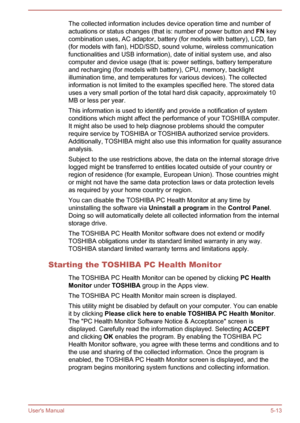 Page 90The collected information includes device operation time and number of
actuations or status changes (that is: number of power button and  FN key
combination uses, AC adaptor, battery (for models with battery), LCD, fan
(for models with fan), HDD/SSD, sound volume, wireless communication
functionalities and USB information), date of initial system use, and also
computer and device usage (that is: power settings, battery temperature
and recharging (for models with battery), CPU, memory, backlight...