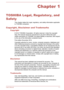 Page 4Chapter 1
TOSHIBA Legal, Regulatory, and
Safety This chapter states the Legal, regulatory, and safety information applicableto TOSHIBA computers.
Copyright, Disclaimer and Trademarks Copyright
© 2014 TOSHIBA Corporation. All rights reserved. Under the copyright
laws, this manual cannot be reproduced in any form without the prior
written permission of TOSHIBA. No patent liability is assumed, with respect
to the use of the information contained herein.
First edition November 2014
Copyright authority for...