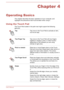 Page 43Chapter 4
Operating Basics This chapter describes the basic operations of your computer, and
highlights the precautions that must be taken when using it.
Using the Touch Pad The Touch Pad located in the palm rest might support the followinggestures:
TapTap once on the Touch Pad to activate an item,
such as an app.Two-Finger TapTap once on the Touch Pad with two fingers
together to display a menu or other function
depending on the software you are using.
(Similar to right-click)Pinch or stretchPlace two...