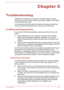 Page 95Chapter 6
Troubleshooting TOSHIBA has designed this computer for durability, however, shouldproblems occur you are able to use the procedures detailed in this chapter
to help determine the cause.
You should become familiar with this chapter as knowing what might go
wrong can help prevent problems from occurring in the first place.
Problem-solving process If you observe the following guidelines, resolving problems will be much
easier:
Stop immediately when you recognize a problem exists as taking
further...