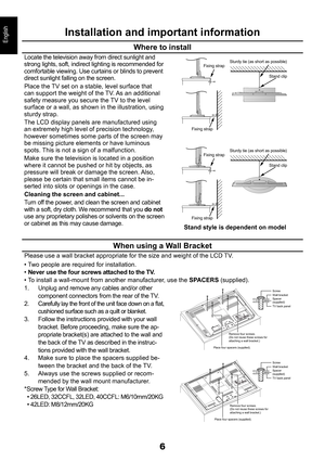 Page 66
EnglishInstallation and important information
Where to install
Locate the television away from direct sunlight and strong lights, soft, indirect lighting is recommended for comfortable viewing. Use curtains or blinds to prevent direct sunlight falling on the screen.
Place the TV set on a stable, level surface that can support the weight of the TV. As an additional safety measure you secure the TV to the level surface or a wall, as shown in the illustration, using sturdy strap.
The LCD display panels...