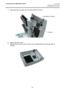 Page 273. REPLACING THE IMPORTANT PARTS EO18-33025 
(Revision Date: Mar. 27, 2009) 
3.2 Replacing the Lower Cover
 
3-5 
5.  Disconnect the connector from the feed button PC board. 
 
 
 
 
 
 
 
 
 
 
 
 
 
 
 
 
6.  Remove the top cover. 
7.  Replace the top cover with a new one, then reassemble in the reverse order of 
removal. 
 
 
 
 
 
 
 
 
 
 
 
 
 
 
Feed Button PC Board
Connector  