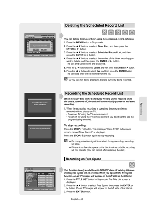 Page 45Recording
English - 45
Deleting the Scheduled Record List
You can delete timer record list using the scheduled record list menu.
1. Press the MENU button in Stop mode.
2.  Press the ▲▼ buttons to select Timer Rec., and then press the 
ENTER or ► button.
3.  
Press the ▲▼ buttons to select Scheduled Record List, and then 
press the ENTER or ► button.
4.  Press the ▲▼ buttons to select the number of the timer recording you 
want to delete, and then press the ENTER or ► button.
The Edit and Delete items are...