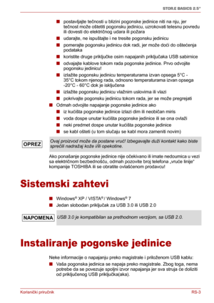 Page 148Korisnički priručnikRS-3
STOR.E BASICS 2.5"
■postavljajte tečnosti u blizini pogonske jedinice niti na nju, jer 
tečnost može oštetiti pogonsku jedinicu, uzrokovati telesnu povredu 
ili dovesti do električnog udara ili požara
■udarajte, ne ispuštajte i ne tresite pogonsku jedinicu
■pomerajte pogonsku jedinicu dok radi, jer može doći do oštećenja 
podataka
■koristite druge priključke osim napajanih priključaka USB sabirnice
■odvajajte kablove tokom rada pogonske jedinice. Prvo odvojite 
pogonsku...