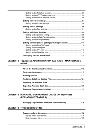 Page 11CONTENTS    9
Setting up the NetWare session .............................................................. 93
Setting up the HTTP network service ...................................................... 94
Setting up the SNMP network service ..................................................... 95
Setting up Copier Settings ........................................................................ 97
Setting up the copier settings .................................................................. 98
Setting...