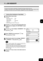 Page 784-27
1
2
3
4
5
6
7
9
10
11
128
11. JOB MEMORY
You can store and recall a combination of frequently used copy modes at any time.
In addition to reproduction ratios, image density, copy quantities, editing modes, duplex copying modes
and image shift modes can be stored. Storage is available for up to four combinations.
1
Select desired copy modes.
Examples:
Reproduction ratio ........ 85%
Copy quantity ................ 30
Image density ............... Automatic
Copy size ...................... A4
Check...