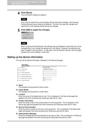 Page 8610 TopAccess ADMINISTRATION TAB PAGE - SETUP 
MENU (Printing Function)
84    Setting up Device Settings
4Click [Save].
The confirmation dialog box appears.
If you want to restore the current settings without saving the changes, click [Cancel].  
Clicking [Cancel] cannot restore the defaults.  This can only clear the changes and 
restore the current settings before saving the changes.
5Click [OK] to apply the changes.
When using the Internet Explorer, the settings that are displayed in each field may not...