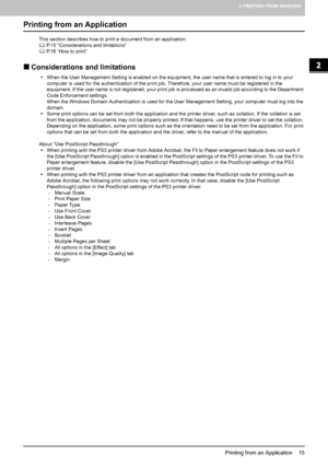 Page 172 PRINTING FROM WINDOWS
 Printing from an Application    15
Printing from an Application
This section describes how to print a document from an application.
	 P.15 “Considerations and limitations”
	 P.16 “How to print”
„Considerations and limitations
yWhen the User Management Setting is enabled on the equipment, the user name that is entered to log in to your 
computer is used for the authentication of the print job. Therefore, your user name must be registered in the 
equipment. If the user name is not...