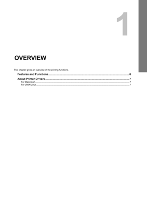 Page 71.OVERVIEW
This chapter gives an overview of the printing functions.
Features and Functions ........................................................................................................... 6
About Printer Drivers ............................................................................................................... 7
For Macintosh.........................................................................................................................................................7
For...