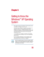Page 9999
5.375 x 8.375 ver 2.3
Chapter 5
Getting to Know the 
Windows
®
 XP Operating 
System
This chapter introduces the Windows® XP operating system 
by guiding you through a few basic tasks.
If you have used a Windows
® operating system before, you 
will find the Windows® XP operating system familiar. 
Whether you have used a Windows®operating system or not, 
the skill and confidence you will gain from this chapter will 
more than offset the short amount of time spent going 
through these lessons. 
As you...
