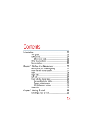 Page 1313
5.375 x 8.375 ver 2.4.0
Contents
Introduction .............................................................. 23
This guide .............................................................. 23
Safety icons ........................................................... 24
Other icons used .............................................. 25
Other documentation ............................................. 25
Service options ...................................................... 26
Chapter 1: Finding Your Way...