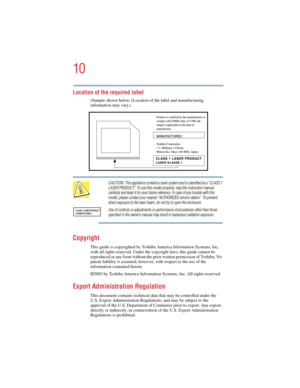 Page 1010
5.375 x 8.375 ver 2.4.0
Location of the required label
(Sample shown below. (Location of the label and manufacturing 
information may vary.)
CAUTION: This appliance contains a laser system and is classified as a “CLASS 1 
LASER PRODUCT.” To use this model properly, read the instruction manual 
carefully and keep it for your future reference. In case of any trouble with this 
model, please contact your nearest “AUTHORIZED service station.” To prevent 
direct exposure to the laser beam, do not try to...