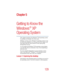 Page 129129
5.375 x 8.375 ver 2.4.0
Chapter 5
Getting to Know the 
Windows
®
 XP 
Operating System
This chapter introduces the Windows® XP operating system 
by guiding you through a few basic tasks.
Whether you have used a Windows
® operating system or not, 
the skill and confidence you will gain from this chapter will 
more than offset the short amount of time spent going 
through these lessons. 
As you explore the Windows
® XP operating system further, 
you will often discover alternative ways of accomplishing...