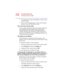 Page 232232
If Something Goes Wrong
Resolving a hardware conflict
5.375 x 8.375 ver 2.4.0
❖Try adjusting the contrast and brightness controls on the 
external monitor.
❖Press Fn and F5 simultaneously to make sure the display 
priority is not set for the built-in screen.
The screen does not look right.
You can change the display settings by clicking a blank area 
of the desktop with the secondary control button, then 
clicking Properties. This displays the Display Properties 
window. The Appearance tab of this...