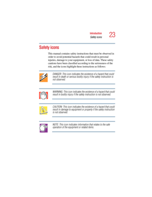 Page 2323
Introduction
Safety icons
5.375 x 8.375 ver 2.4.0
Safety icons
This manual contains safety instructions that must be observed in 
order to avoid potential hazards that could result in personal 
injuries, damage to your equipment, or loss of data. These safety 
cautions have been classified according to the seriousness of the 
risk, and the icons highlight these instructions as follows:
DANGER: This icon indicates the existence of a hazard that could 
result in death or serious bodily injury if the...