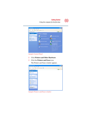 Page 6969
Getting Started
Using the computer for the first time
5.375 x 8.375 ver 2.4.0
Sample Control Panel
2Click Printers and Other Hardware.
3Click the Printers and Faxes icon.
The Printers and Faxes window appears.
Sample Printers and Faxes window 