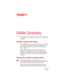 Page 117117
5.375 x 8.375 ver 2.4.0
Chapter 4
Mobile Computing
This chapter covers all aspects of using your computer while 
traveling.
Toshibas energy-saver design
Your computer enters a low-power mode when it is not being 
used, thereby conserving energy and saving money in the 
process. It has a number of other features that enhance its 
energy efficiency. 
Many of these energy-saving features have been set by 
Toshiba. We recommend you leave these features active, 
allowing your computer to operate at its...