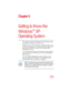 Page 131131
5.375 x 8.375 ver 2.4.0
Chapter 5
Getting to Know the 
Windows
®
 XP 
Operating System
This chapter introduces the Windows® XP operating system 
by guiding you through a few basic tasks.
Whether you have used a Windows
® operating system or not, 
the skill and confidence you will gain from this chapter will 
more than offset the short amount of time spent going 
through these lessons. 
As you explore the Windows
® XP operating system further, 
you will often discover alternative ways of accomplishing...