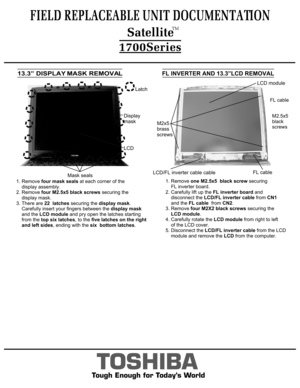 Page 1013.3” DISPLAY MASK REMOVAL1. Remove four mask seals at each corner of the
    display assembly.2. Remove four M2.5x5 black screws securing the
    display mask.3. There are 22  latches securing the display mask.
    Carefully insert your fingers between the display mask
    and the LCD module and pry open the latches starting 
    from the top six latches, to the five latches on the right  
    and left sides, ending with the six  bottom latches.FL INVERTER AND 13.3”LCD REMOVAL1. Remove one M2.5x5  black...