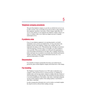 Page 55
Telephone company procedures
The goal of the telephone company is to provide you with the best service it can. 
In order to do this, it may occasionally be necessary for them to make changes in 
their equipment, operations or procedures. If these changes might affect your 
service or the operation of your equipment, the telephone company will give you 
notice, in writing, to allow you to make any changes necessary to maintain 
uninterrupted service.
If problems arise
If any of your telephone equipment...