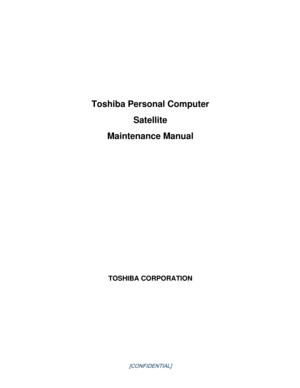 Page 1 
 
 
 
 
 
Toshiba Personal Computer Satellite  
Maintenance Manual 
 
 
 
 
 
 
 
 
 
 
TOSHIBA CORPORATION  
 
 
 
 
 
[CONFIDENTIAL]  