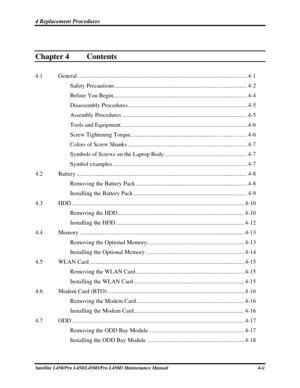 Page 1244 Replacement Procedures  
Satellite L450/Pro L450/L450D/Pro L450D Maintenance Manual  4-ii 
 
Chapter 4  Contents 
4.1 General ........................................................................\
........................................... 4-1 
Safety Precautions ........................................................................\
.................. 4-2 
Before You Begin........................................................................\
................... 4-4 
Disassembly...