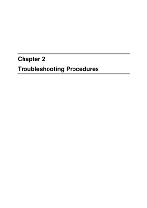 Page 33  
Chapter 2 
Troubleshooting Procedures 
2  
 
 
 
 
 
 
 
 
 
  