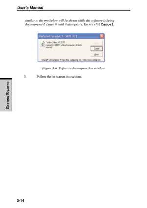 Page 963-14
Users Manual
GETTING
 S
TARTED
similar to the one below will be shown while the software is being
decompressed. Leave it until it disappears. Do not click Cancel.
Figure 3-6  Software decompression window
3. Follow the on-screen instructions. 