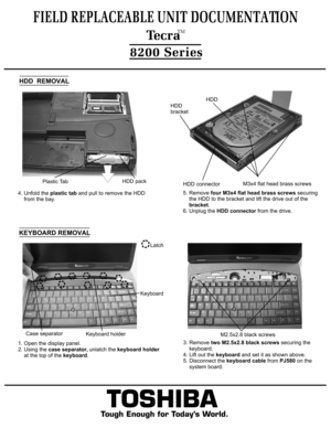 Page 6  HDD  REMOVAL5. Remove four M3x4 flat head brass screws securing
    the HDD to the bracket and lift the drive out of the    bracket.
6. Unplug the HDD connector from the drive.KEYBOARD REMOVAL1. Open the display panel.
2. Using the case separator, unlatch the keyboard holder
    at the top of the keyboard.M3x4 flat head brass screws3. Remove two M2.5x2.8 black screws securing the
    keyboard. 4. Lift out the keyboard and set it as shown above. 
5. Disconnect the keyboard cable from PJ580 on the...