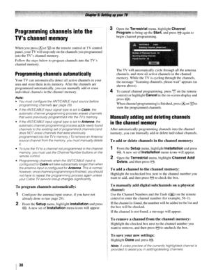 Page 30Programmingchannelsintothe
TVschannelmemory
Whenyoupressr£1ort:fJonthe remote control orTV control
panel, yourTVwill stop only onthe channels youprogrammed
into the
TVschannel memory.
Follow thesteps below toprogram channels intothe
TVs
channel memory.
Programmingchannelsautomatically
YourTVcan automatically detectallactive channels inyour
area andstore them
initsmemory. Afterthechannels are
programmed automatically, youcanmanually addorerase
individual channels
inthechannel memory.
Note:
•
Youmust...
