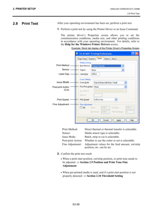 Page 72
2. PRINTER SETUP ENGLISH VERSION EO1-33089 2.8 Print Test
 
E2-58  
2.8 Print Test 
 
 
 
 
 
 
 
  After your operating environment has been set, perform a print test. 
 
1.
  Perform a print test by using the Printer Driver or an Issue Command. 
 
  The printer driver’s Properties screen allows you to set the  communication conditions, media size, and other printing conditions 
in accordance with your operating environment.  For details, refer to 
the  Help for the  Windows Printer Drivers  screen....