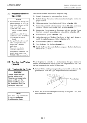 Page 13
2. PRINTER SETUP ENGLISH VERSION EO1-33087 2.2 Procedure before Operation
 
E2- 2 
2.2  Procedure before   Operation  
 
 
 
 
 
 
 
 
 
 
 
 
 
 
 
2.3  Turning the Printer  
 ON/OFF  
 
2.3.1  Turning ON the Printer  
 
 
 
 
 
 
This section describes the outline of the printer setup. 
1.  Unpack the accessories and printer from the box. 
2.   Refer to Safety Precautions in this manual and set up the printer at a 
proper location. 
3.   Make sure that the Power Switch is off. (Refer to  Section 2.3.)...