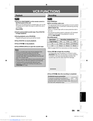 Page 114Downloaded from www.Manualslib.com manuals search engine 99EN99EN
Disc 
Management
Recording
Playback
Introduction
Connections
Basic Setup
Editing
Function Setup
VCR Function
Others
VCR FUNCTIONS
PlaybackRecording
1) Press  [I/y ON/STANDBY] on the remote control or 
the front panel of the unit.
When you are playing back a cassette tape, turn on the 
TV and be sure to select the input to which the unit is 
connected.
Press [VCR].
2) Insert a prerecorded cassette tape. Press [PLAY B]  to begin playback.
3)...